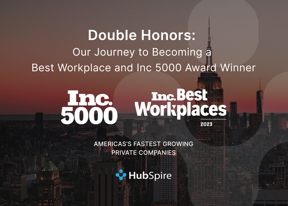 From Best Workplaces to Fastest Growing Company in America, HubSpire’s Dual Triumphs in Inc. Magazine